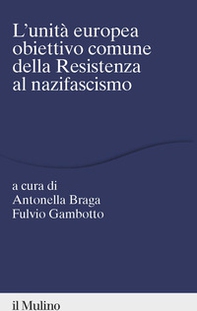 L'unità europea obiettivo comune della Resistenza al nazifascismo - Librerie.coop
