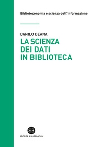 La scienza dei dati in biblioteca. Otto ricette e un'appendice - Librerie.coop La scienza dei dati in biblioteca. Otto ricette e un'appendice - Librerie.coop