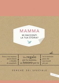 Mamma, mi racconti la tua storia? Perché sei speciale - Librerie.coop