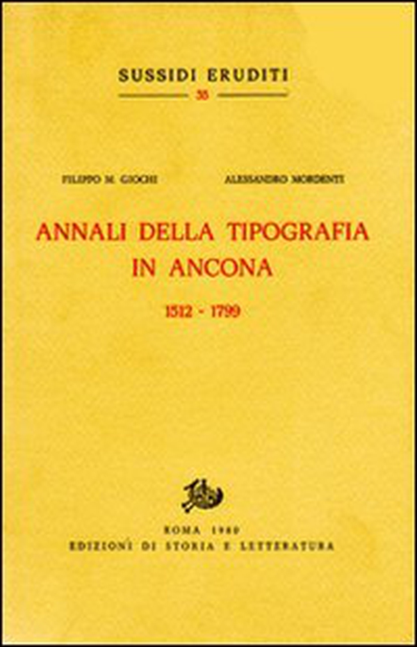Annali della Tipografia in Ancona. (1512-1799) - Librerie.coop Annali della Tipografia in Ancona. (1512-1799) - Librerie.coop