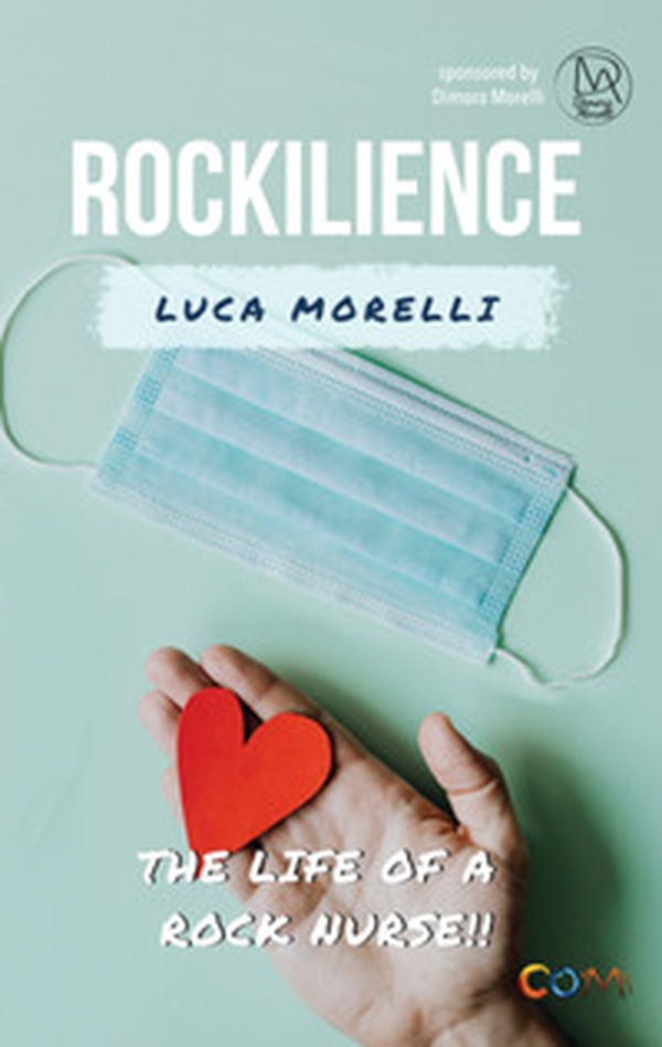 Rockilience. The life of a rock nurse - Librerie.coop Rockilience. The life of a rock nurse - Librerie.coop