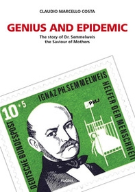 Genius and epidemic. The story of Dr. Semmelweis, the Saviour of Mothers - Librerie.coop Genius and epidemic. The story of Dr. Semmelweis, the Saviour of Mothers - Librerie.coop