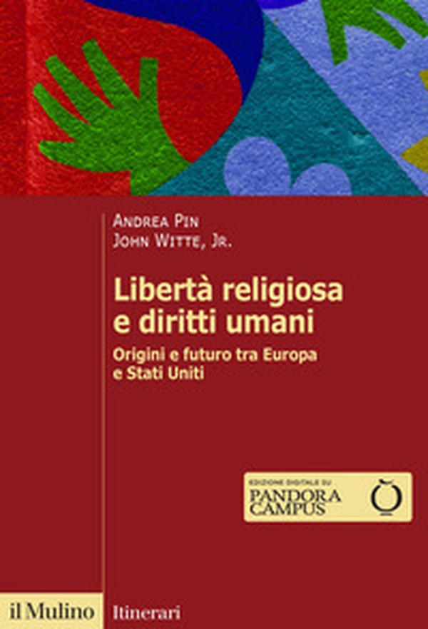Libertà religiosa e diritti umani. Origini e futuro tra Europa e Stati Uniti - Librerie.coop Libertà religiosa e diritti umani. Origini e futuro tra Europa e Stati Uniti - Librerie.coop