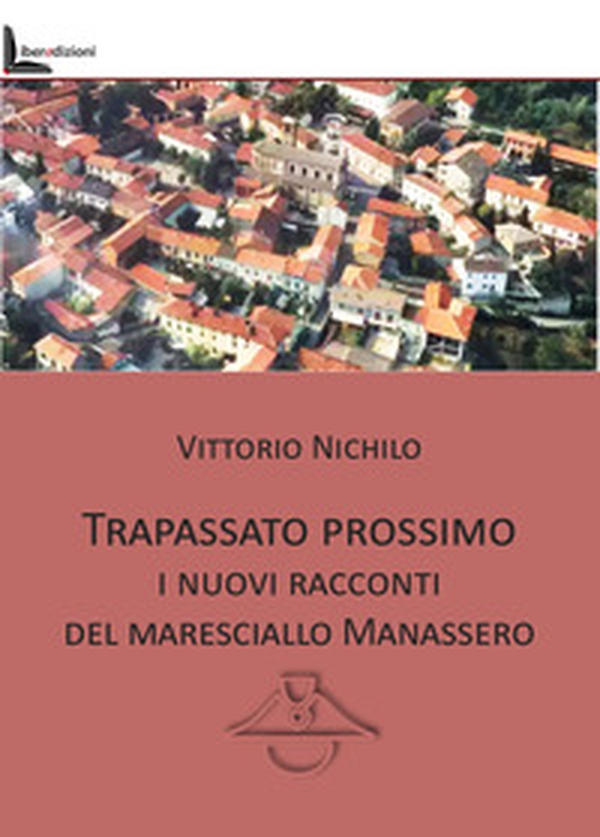 Trapassato prossimo. I nuovi racconti del Maresciallo Manassero - Librerie.coop