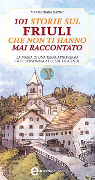 101 storie sul Friuli che non ti hanno mai raccontato - Librerie.coop