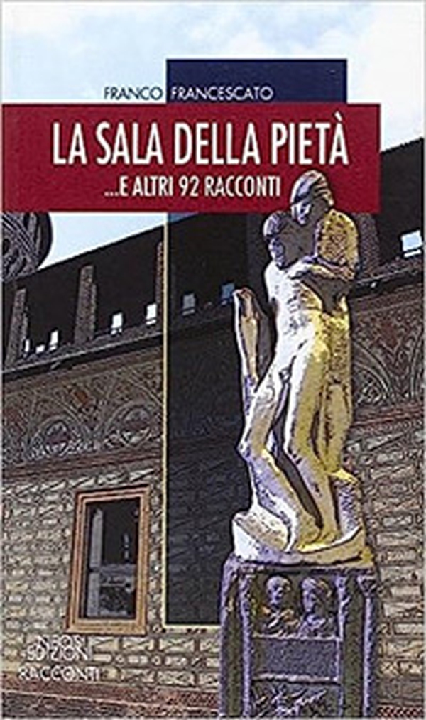 La sala della pietà... E altri 92 racconti - Librerie.coop La sala della pietà... E altri 92 racconti - Librerie.coop