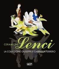 Ceramiche Lenci. La collezione Giuseppe e Gabriella Ferrero - Librerie.coop