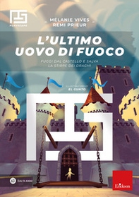 L'ultimo uovo di fuoco. Fuggi dal castello e salva la stirpe dei draghi. Playscape - Librerie.coop
