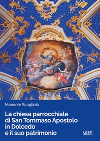 La chiesa parrocchiale di San Tommaso Apostolo in Dolcedo e il suo patrimonio - Librerie.coop La chiesa parrocchiale di San Tommaso Apostolo in Dolcedo e il suo patrimonio - Librerie.coop