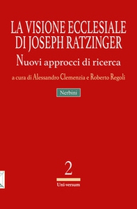 La visione ecclesiale di Joseph Ratzinger. Nuovi approcci di ricerca - Librerie.coop