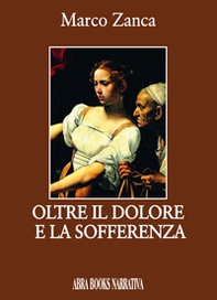 Oltre il dolore e la sofferenza - Librerie.coop Oltre il dolore e la sofferenza - Librerie.coop