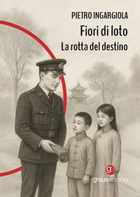 Fiori di loto. La rotta del destino - Librerie.coop