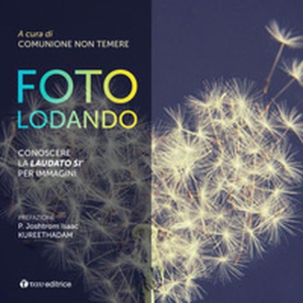 Fotolodando. Conoscere la «Laudato si'» per immagini - Librerie.coop