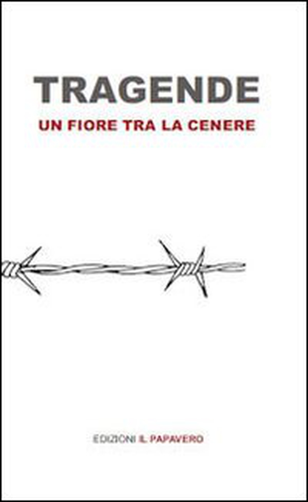 Tragende. Un fiore tra la cenere - Librerie.coop Tragende. Un fiore tra la cenere - Librerie.coop