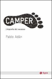 Camper. L'impronta del successo - Librerie.coop