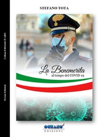La Benemerita al tempo del Covid-19. La lunga guerra contro il nemico invisibile - Librerie.coop