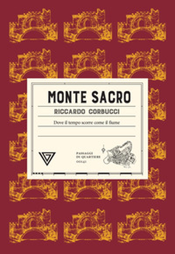 Monte Sacro. Dove il tempo scorre come il fiume - Librerie.coop