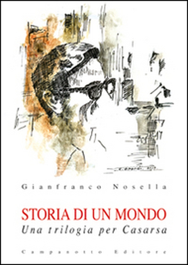 Storia di un mondo. Una trilogia per Casarsa - Librerie.coop Storia di un mondo. Una trilogia per Casarsa - Librerie.coop