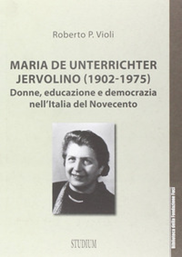 Maria De Unterrichter Jervolino (1902-1975). Donne, educazione e democrazia dell'Italia del Novecento - Librerie.coop Maria De Unterrichter Jervolino (1902-1975). Donne, educazione e democrazia dell'Italia del Novecento - Librerie.coop