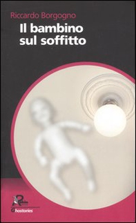 Il bambino sul soffitto - Librerie.coop Il bambino sul soffitto - Librerie.coop