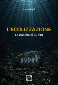 L'ecolizzazione. La nascita di Budinì - Librerie.coop