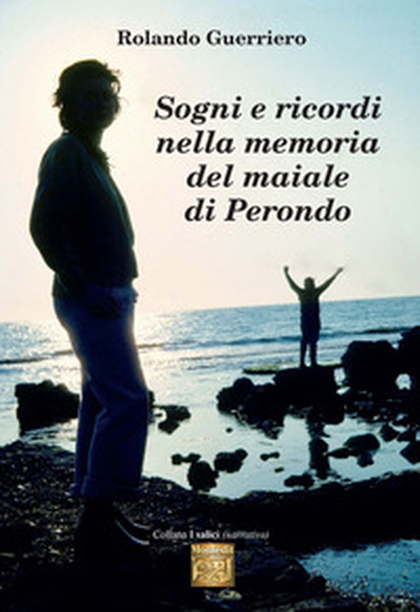 Sogni e ricordi nella memoria del maiale di Perondo - Librerie.coop Sogni e ricordi nella memoria del maiale di Perondo - Librerie.coop