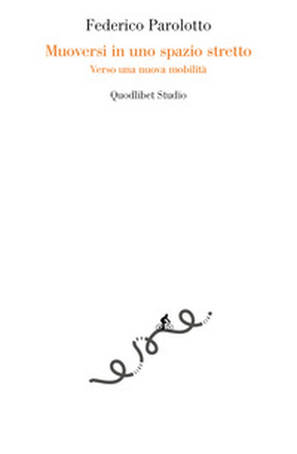 Muoversi in uno spazio stretto. Verso una nuova mobilità - Librerie.coop Muoversi in uno spazio stretto. Verso una nuova mobilità - Librerie.coop