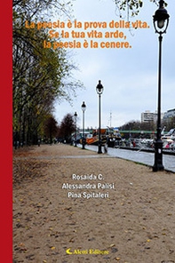 La poesia è la prova della vita. Se la tua vita arde, la poesia è la cenere - Librerie.coop