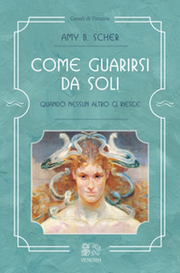 Come guarirsi da soli, quando nessun altro ci riesce - Librerie.coop