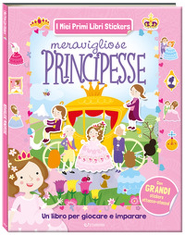 Meravigliose principesse. I miei primi libri stickers - Librerie.coop