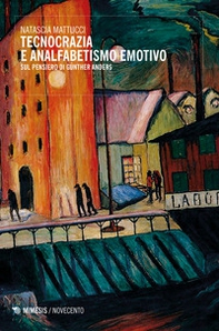 Tecnocrazia e analfabetismo emotivo. Sul pensiero di Günther Anders - Librerie.coop Tecnocrazia e analfabetismo emotivo. Sul pensiero di Günther Anders - Librerie.coop