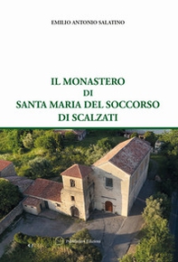 Il monastero di Santa Maria del Soccorso di Scalzati - Librerie.coop