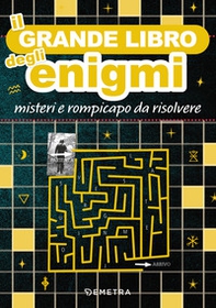 Il grande libro degli enigmi. Misteri e rompicapo da risolvere - Librerie.coop Il grande libro degli enigmi. Misteri e rompicapo da risolvere - Librerie.coop