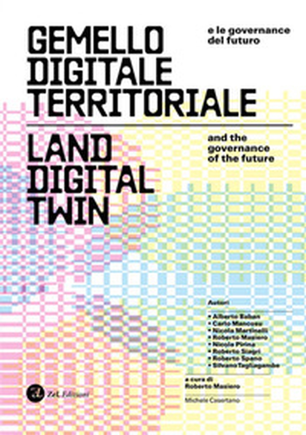 Gemello digitale territoriale e le governance del fututo. Land digital twin and the governance of the future - Librerie.coop Gemello digitale territoriale e le governance del fututo. Land digital twin and the governance of the future - Librerie.coop