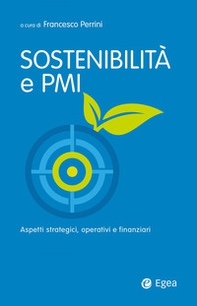 Sostenibilità e PMI. Aspetti strategici, operativi e finanziari - Librerie.coop