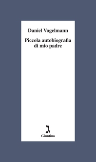 Piccola autobiografia di mio padre - Librerie.coop
