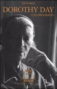 Dorothy Day. Una biografia - Librerie.coop
