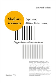 Sfogliare tramonti. Esperienze di filosofia in carcere. Saggi, documenti, testimonianze - Librerie.coop Sfogliare tramonti. Esperienze di filosofia in carcere. Saggi, documenti, testimonianze - Librerie.coop