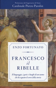 Francesco il ribelle. Il linguaggio, i gesti e i luoghi di un uomo che ha segnato il corso della storia - Librerie.coop Francesco il ribelle. Il linguaggio, i gesti e i luoghi di un uomo che ha segnato il corso della storia - Librerie.coop