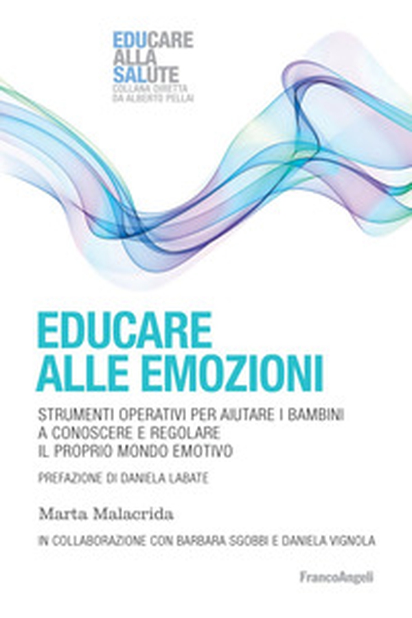 Educare alle emozioni. Strumenti operativi per aiutare i bambini a conoscere e regolare il proprio mondo emotivo - Librerie.coop Educare alle emozioni. Strumenti operativi per aiutare i bambini a conoscere e regolare il proprio mondo emotivo - Librerie.coop