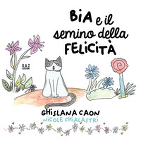 BIA e il semino della felicità - Librerie.coop BIA e il semino della felicità - Librerie.coop