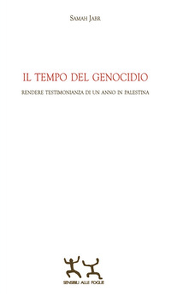 Il tempo del genocidio. Rendere testimonianza di un anno in Palestina - Librerie.coop Il tempo del genocidio. Rendere testimonianza di un anno in Palestina - Librerie.coop