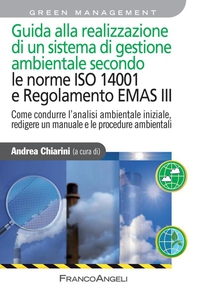 Guida alla realizzazione di un sistema di gestione ambientale secondo le Norme 14001 e Regolamento Emas III. Come condurre l'analisi ambientale iniziale, redigere un manuale e le procedure ambientali - Librerie.coop Guida alla realizzazione di un sistema di gestione ambientale secondo le Norme 14001 e Regolamento Emas III. Come condurre l'analisi ambientale iniziale, redigere un manuale e le procedure ambientali - Librerie.coop