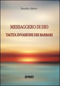 Messaggero di Dio. Tacita invasione dei barbari - Librerie.coop