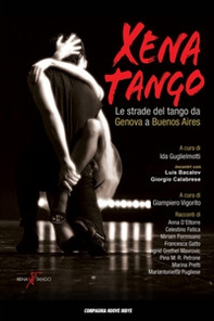 Xena Tango. Le strade del tango da Genova a Buenos Aires - Librerie.coop