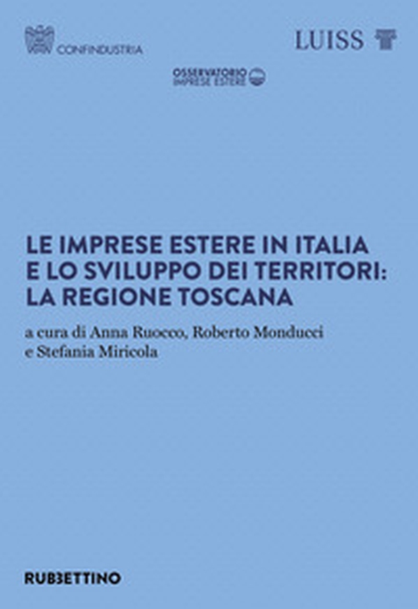 Le imprese estere in Italia e lo sviluppo dei territori: la regione Toscana - Librerie.coop Le imprese estere in Italia e lo sviluppo dei territori: la regione Toscana - Librerie.coop