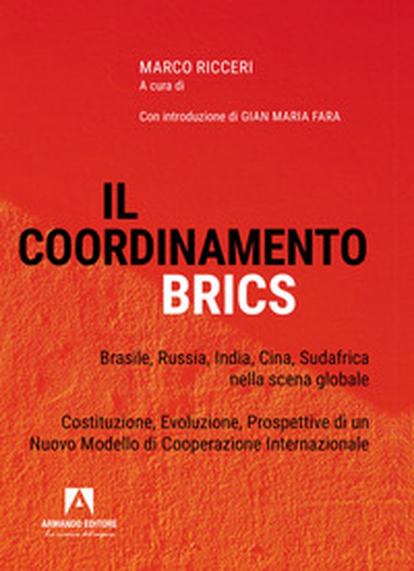 Il coordinamento BRICS. Brasile, Russia, India, Cina, Sud Africa nella scena globale - Librerie.coop Il coordinamento BRICS. Brasile, Russia, India, Cina, Sud Africa nella scena globale - Librerie.coop