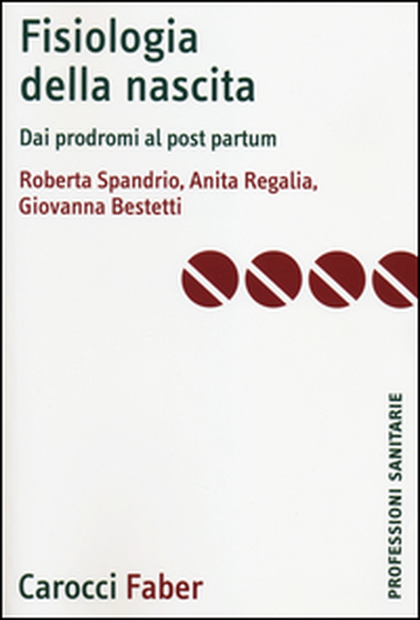 Fisiologia della nascita. Dai prodromi al post-partum - Librerie.coop Fisiologia della nascita. Dai prodromi al post-partum - Librerie.coop