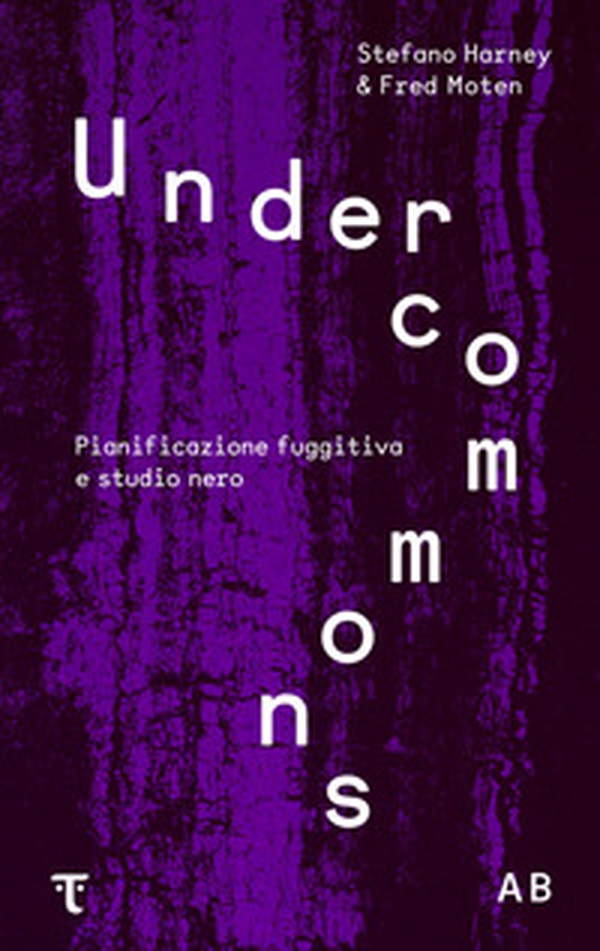 Undercommons. Pianificazione fuggitiva e studio nero - Librerie.coop Undercommons. Pianificazione fuggitiva e studio nero - Librerie.coop