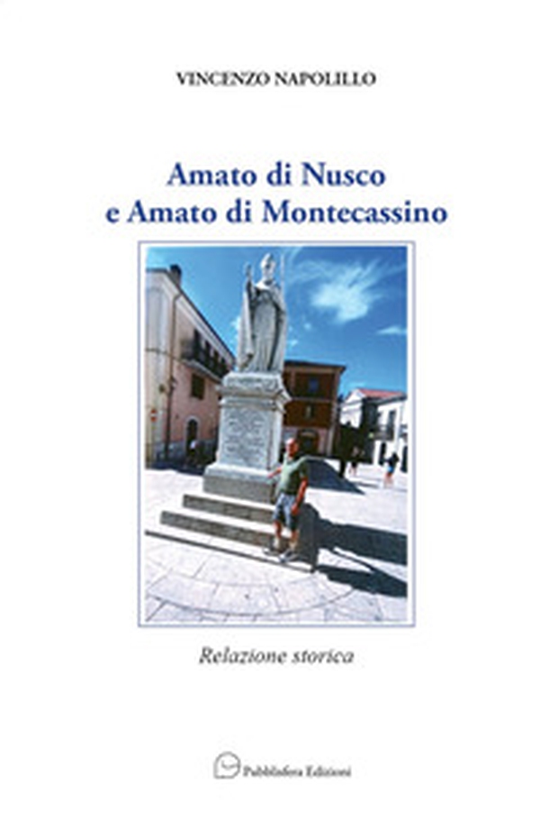 Amato di Nusco e Amato di Montecassino. Relazione storica - Librerie.coop Amato di Nusco e Amato di Montecassino. Relazione storica - Librerie.coop
